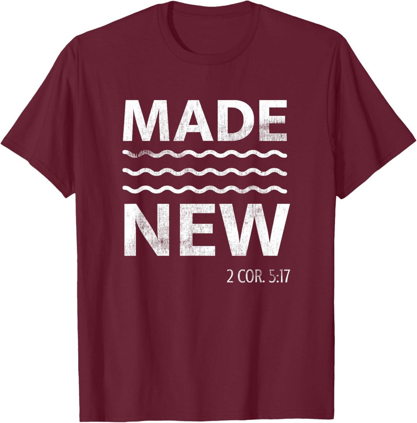 Christian Baptism Adult Christian Bible Verse Made New T-Shirt - T-Shirt | Maroon