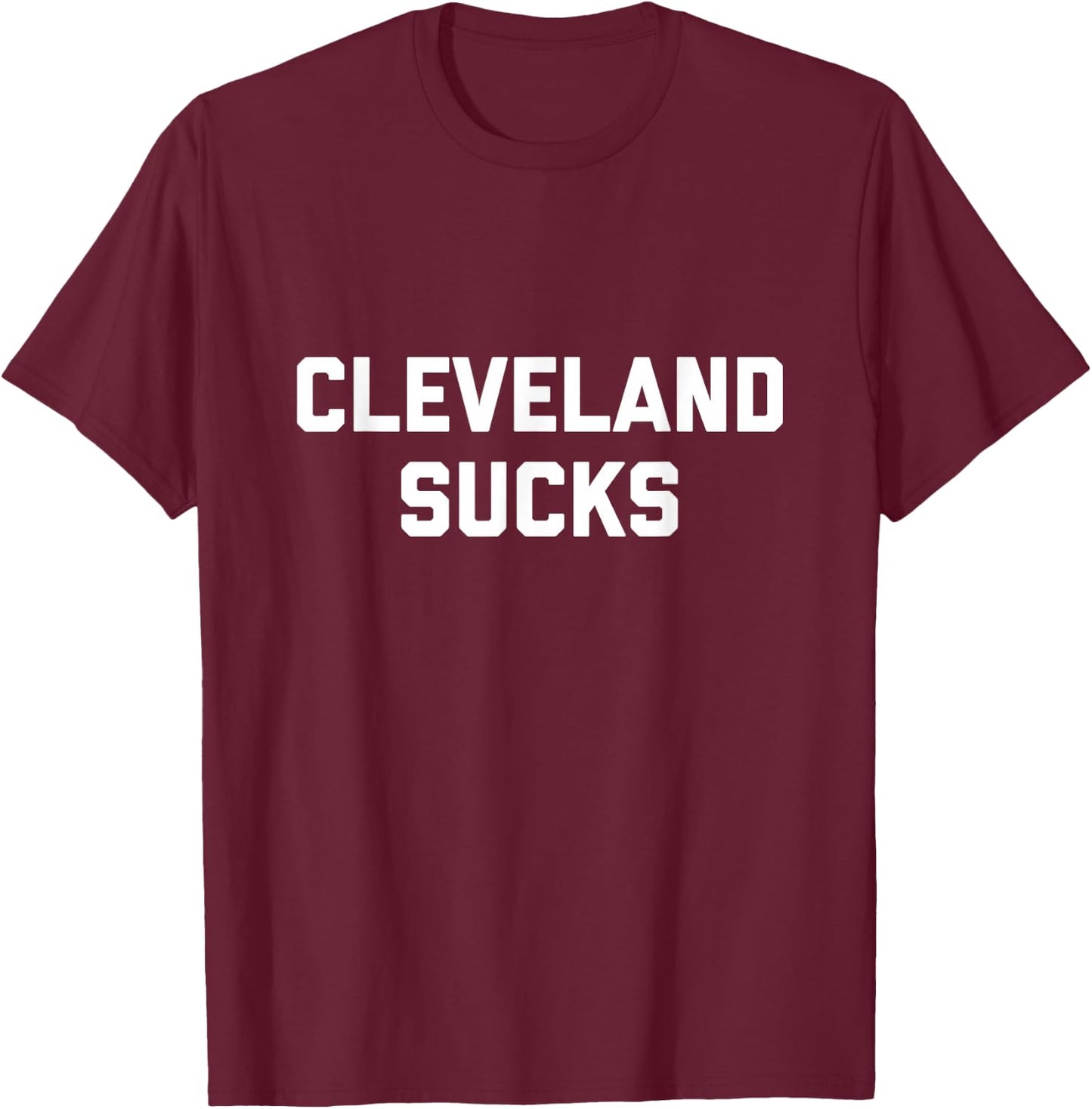 Cleveland Sucks T-Shirt - T-Shirt | Maroon