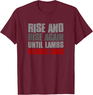 RISE AND RISE AGAIN UNTIL LAMBS BECOME LIONS Resilient Bold T-Shirt - T-Shirt | Maroon