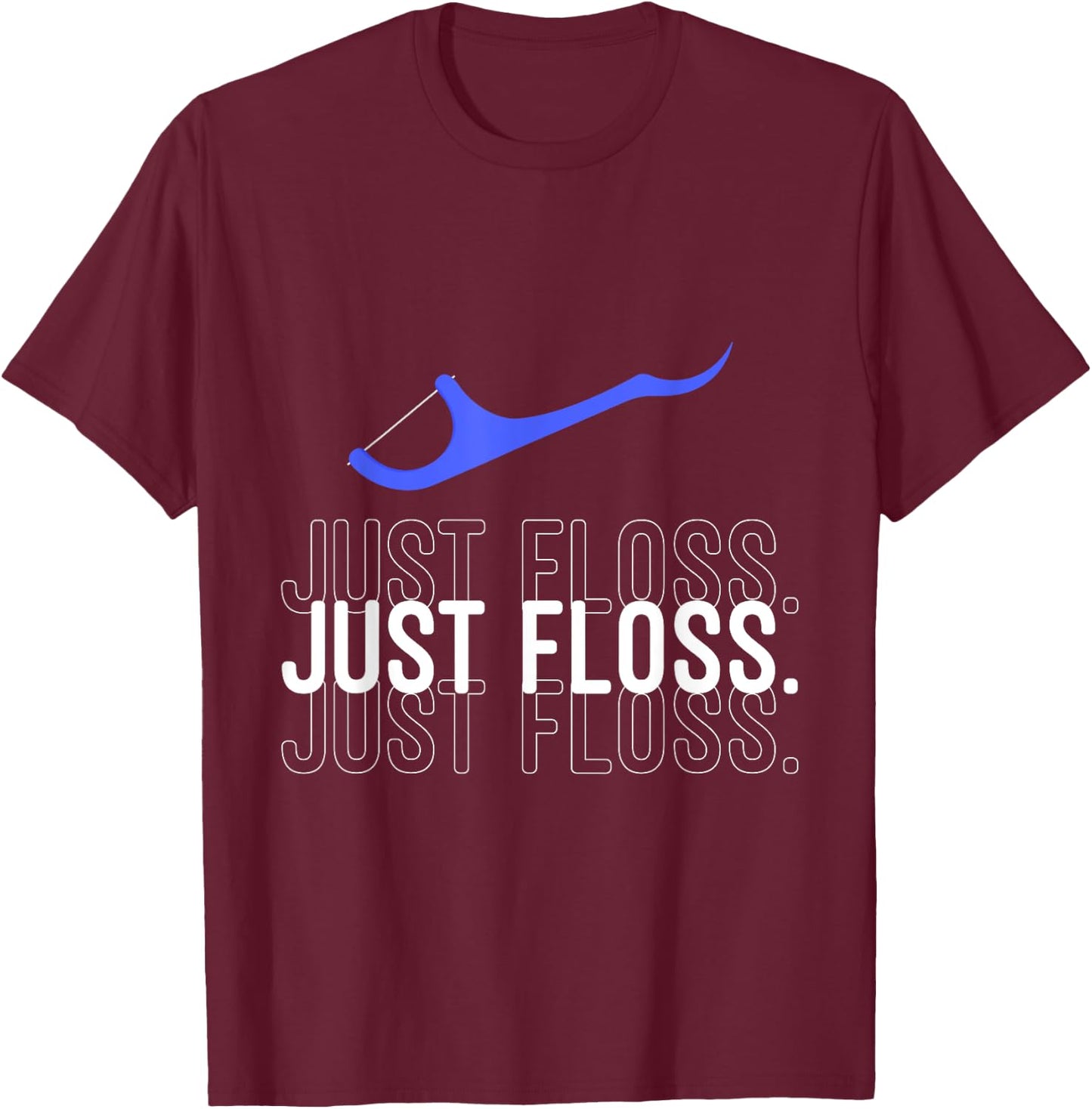 Just Floss Funny Dental Office Dental Hygienist T-Shirt - T-Shirt | Maroon