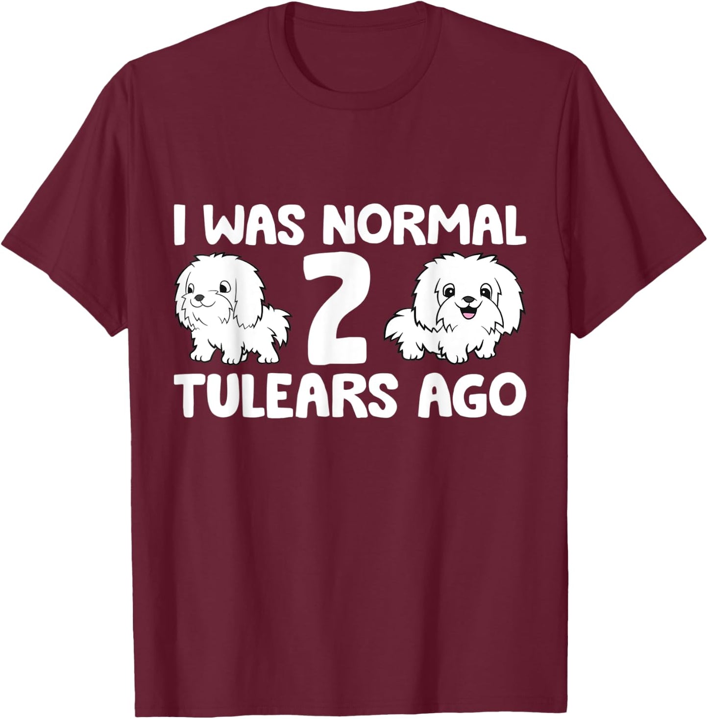 Coton De Tulear Dog Owner I Was Normal 2 Tulears Ago Women Kids T-Shirt - T-Shirt | Maroon