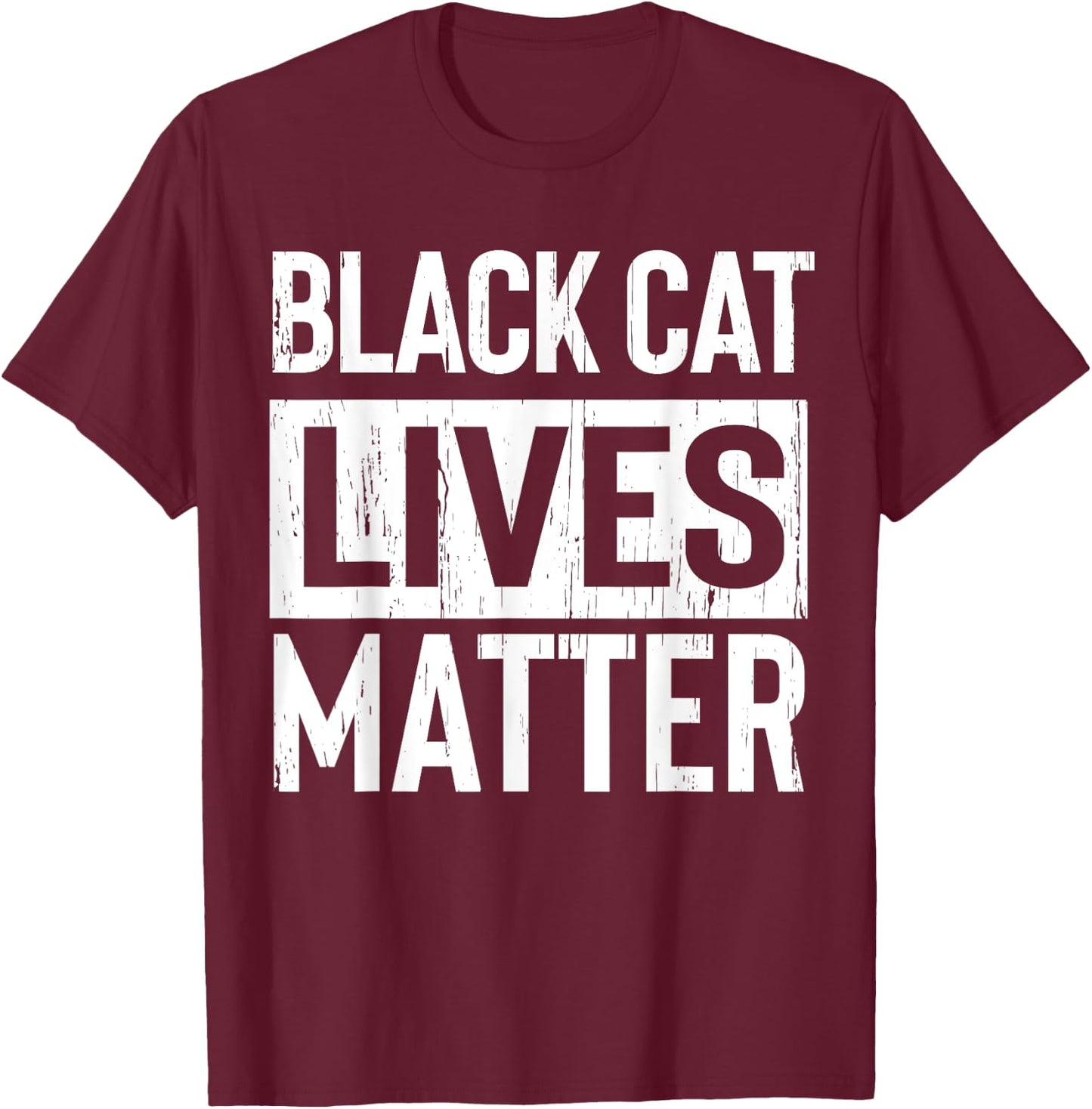 Black Cat Lives Matter Funny Gift Men Women T-Shirt - T-Shirt | Maroon