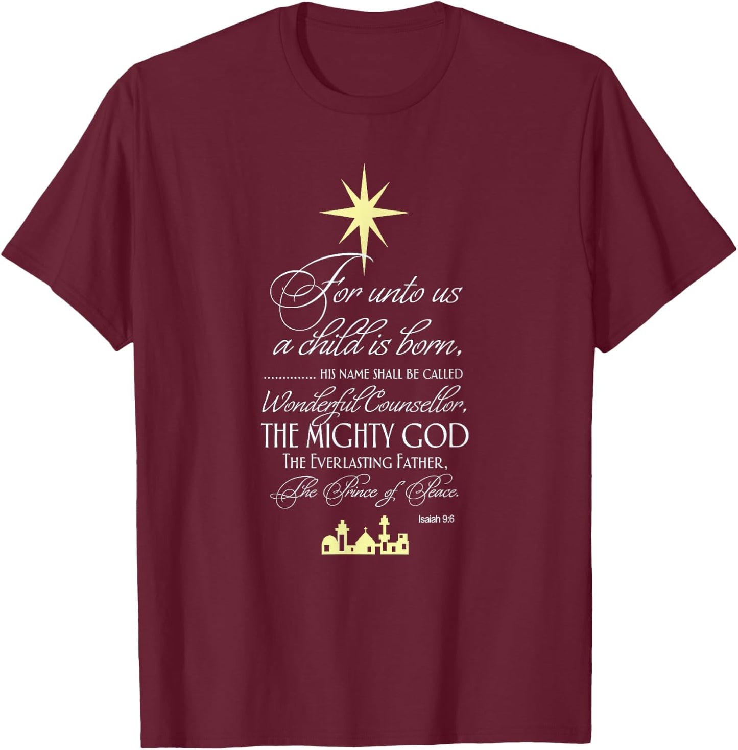 Isaiah 9 6 For Unto Us A Child Is Born Prince of Peace T-Shirt - T-Shirt | Maroon