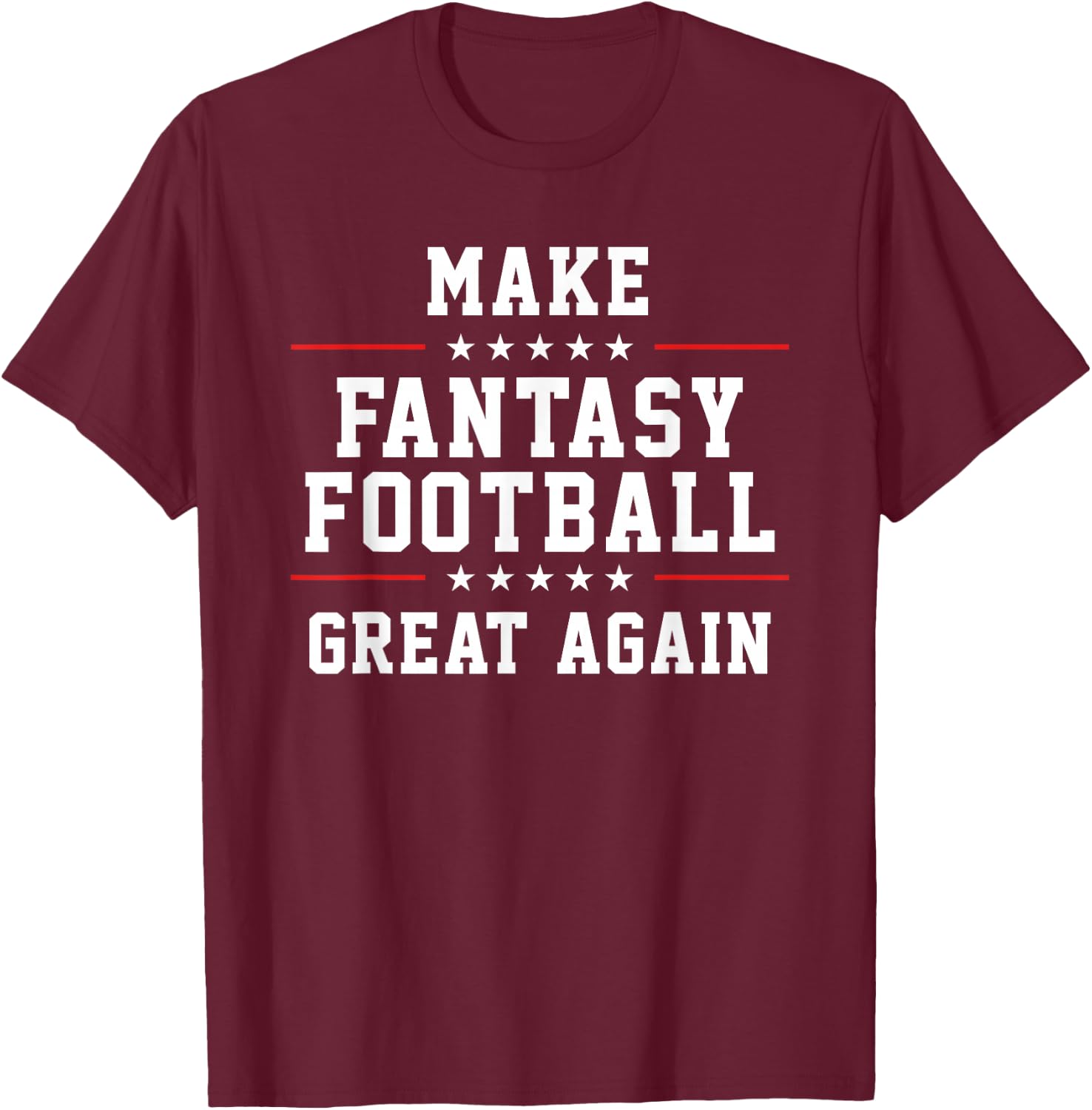 Make Fantasy Football Great Again T-Shirt - T-Shirt | Maroon