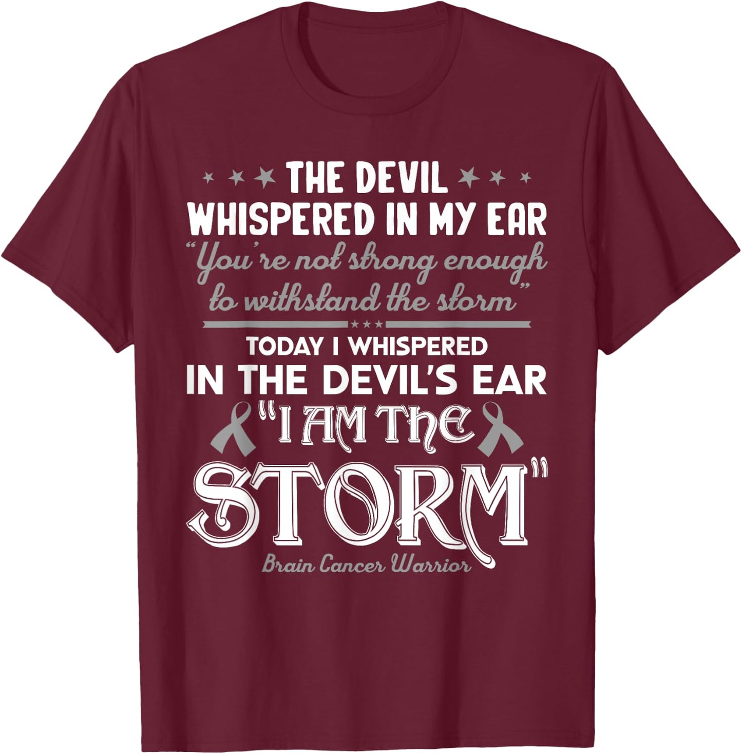 I Am The Storm Brain Cancer Tumor Awareness Gray Ribbon T-Shirt - T-Shirt | Maroon