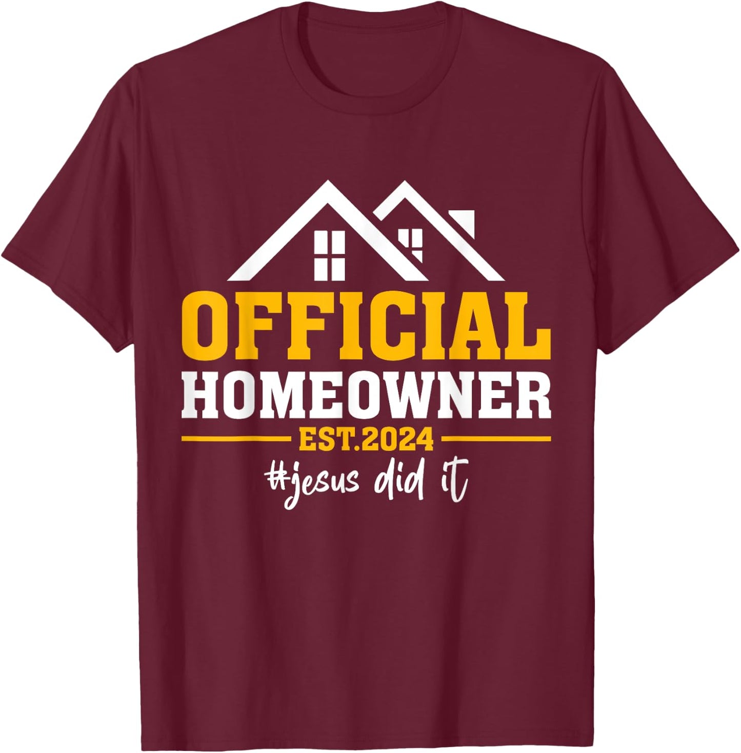 Official Homeowner Est 2024 First Time New Home Owner Gift T-Shirt - T-Shirt | Maroon