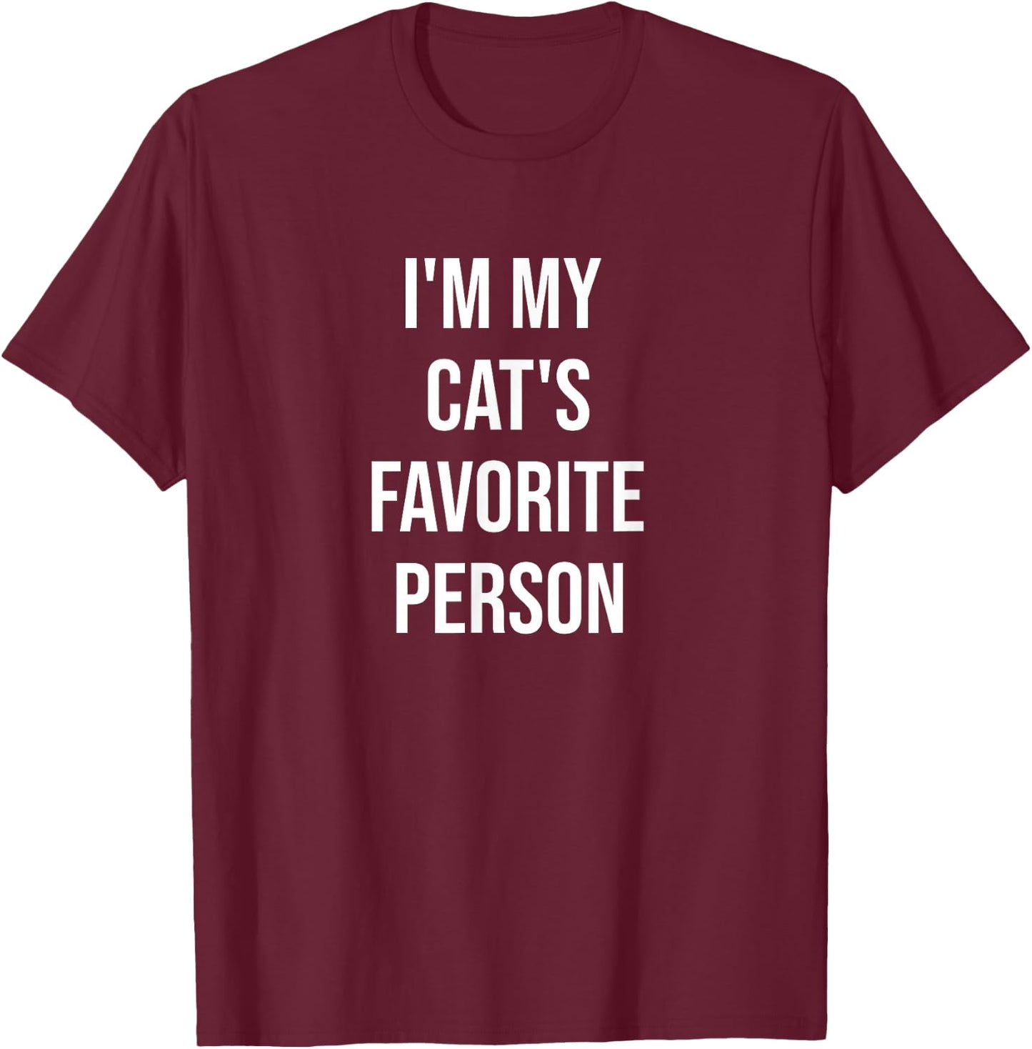 I'm My Cat's Favorite Person Funny Cat Lover Cat Owner T-Shirt - T-Shirt | Maroon