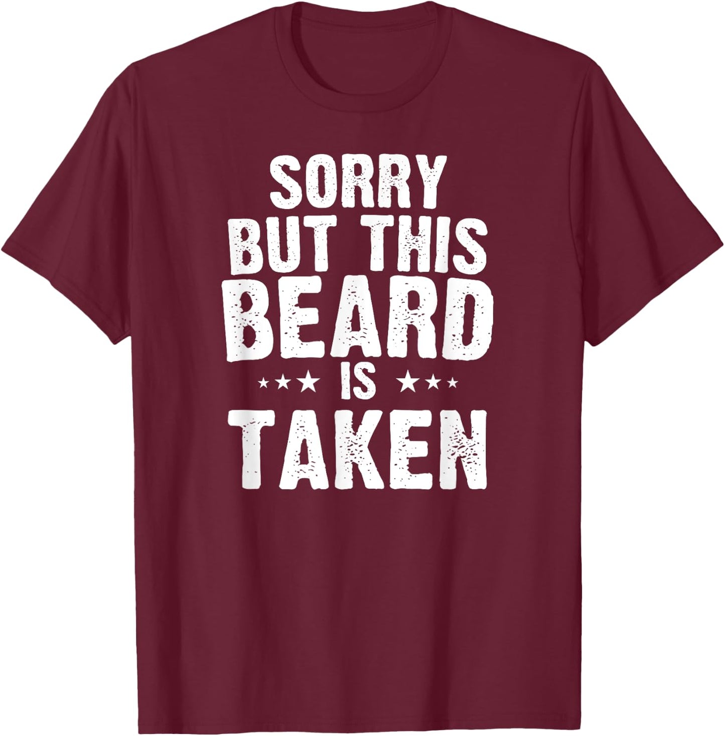 Valentines Day Beard Design. Sorry this beard is taken T-Shirt - T-Shirt | Maroon
