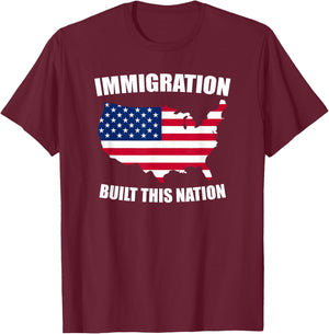 Immigration Built This Nation USA Protest T Shirt - Support T-Shirt - T-Shirt | Maroon