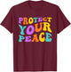 Protect Your Peace T-Shirt - T-Shirt | Maroon