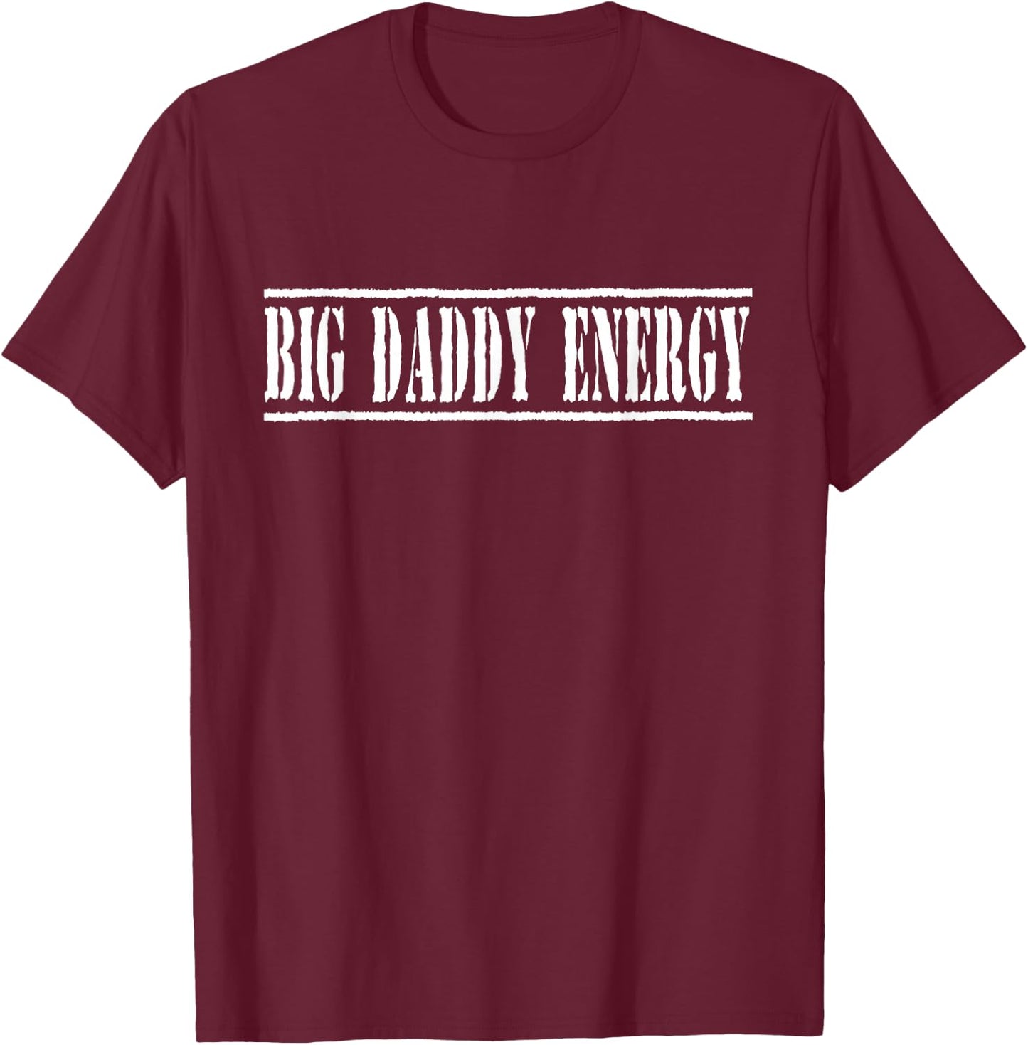 Big Daddy Energy Dad Joke Funny Fathers Day T-Shirt - T-Shirt | Maroon