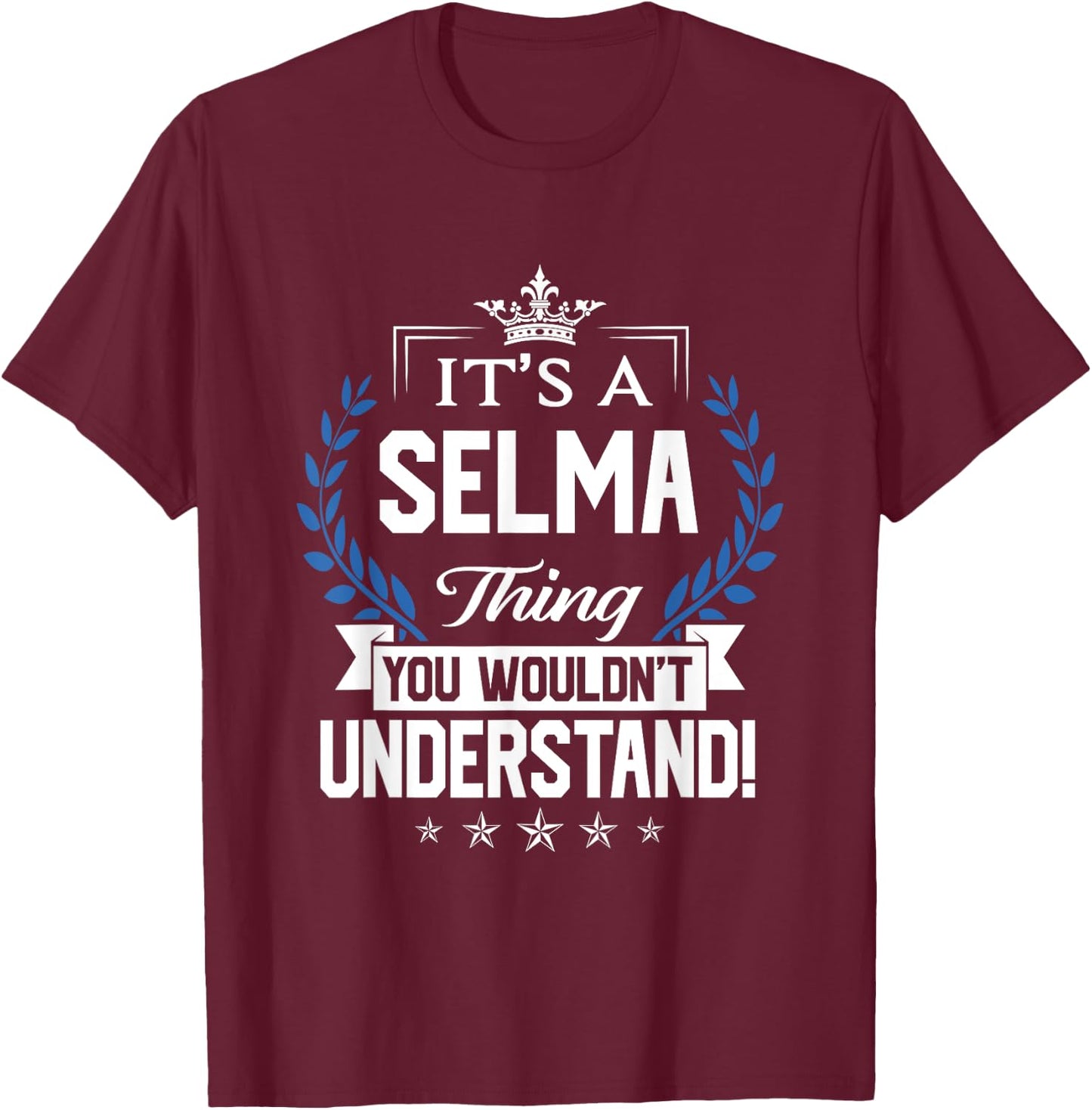 Selma Name - Selma Thing Name You Wouldn't Understand T-Shirt - T-Shirt | Maroon