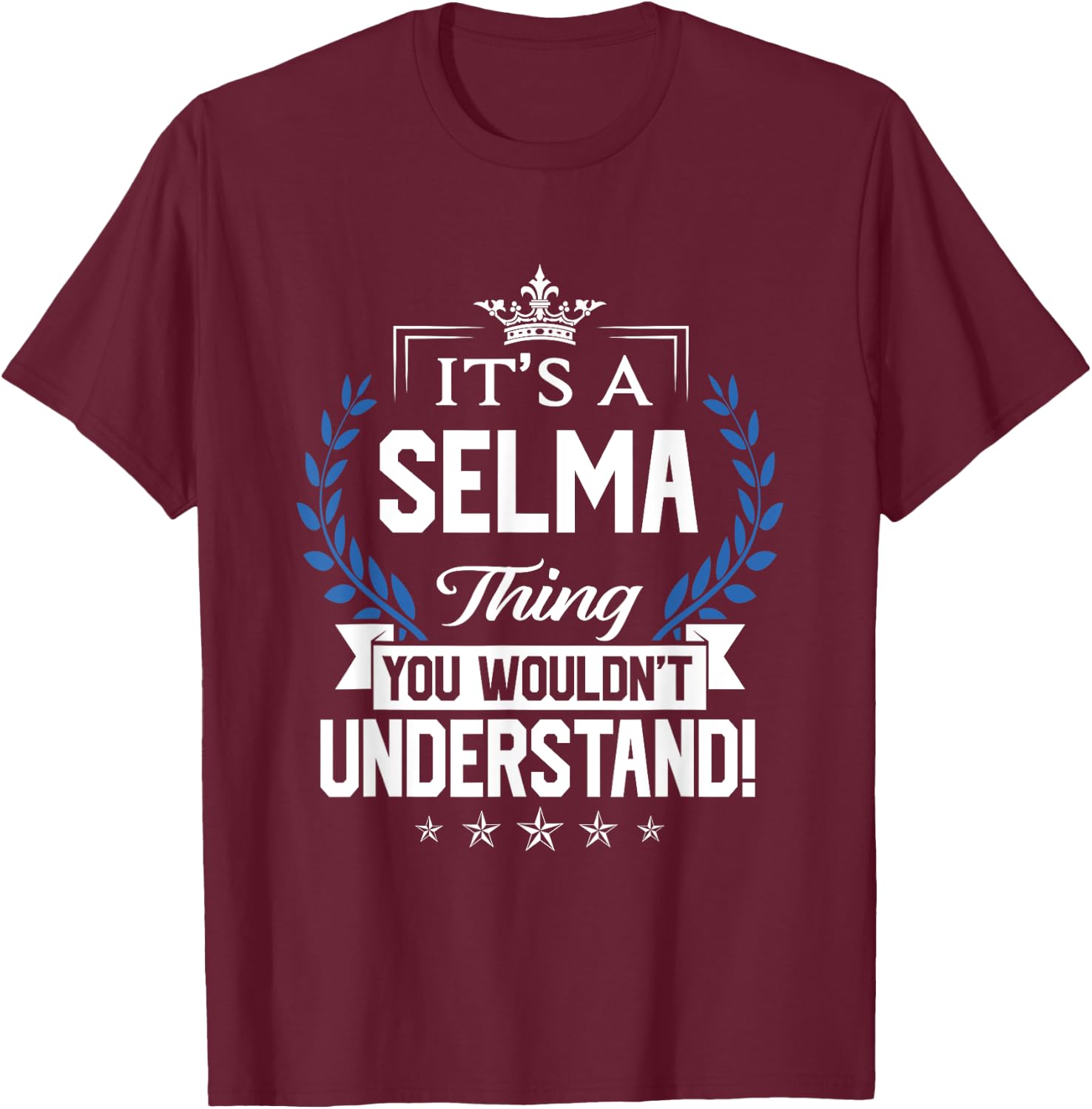 Selma Name - Selma Thing Name You Wouldn't Understand T-Shirt - T-Shirt | Maroon