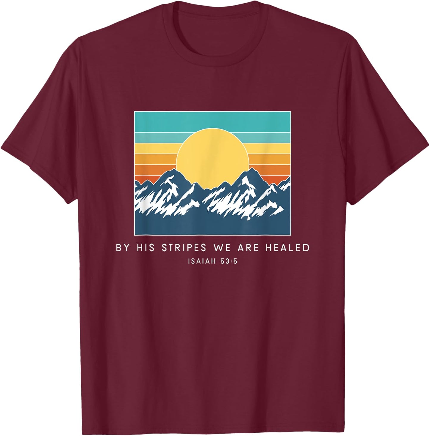 By His Stripes We Are Healed Isaiah 53:5 - Vintage Bible T-Shirt - T-Shirt | Maroon