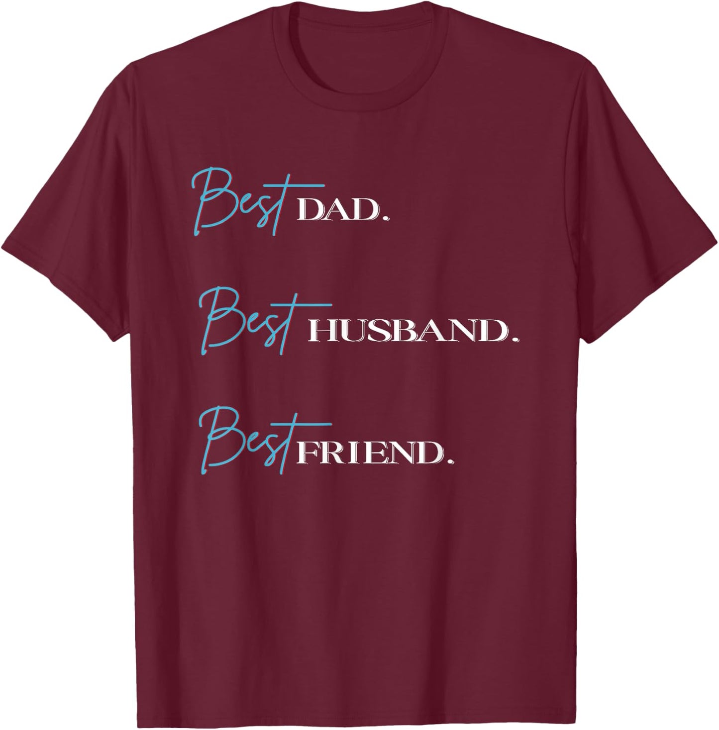Best Dad Best Husband Best Friend T-Shirt - T-Shirt | Maroon