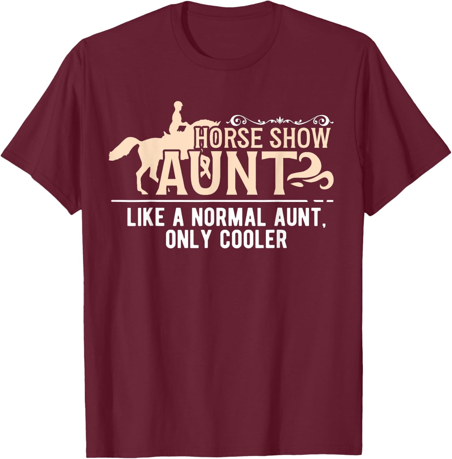 Cool Horse Show Aunt Equestrian Aunt Horse Show Auntie T-Shirt - T-Shirt | Maroon