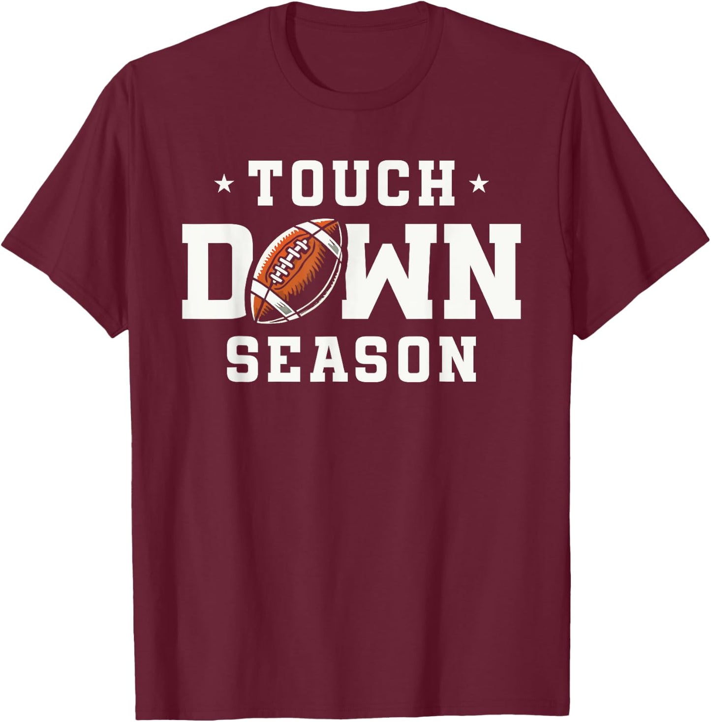Touch Down Season Football Sports Enthusiasts T-Shirt - T-Shirt | Maroon