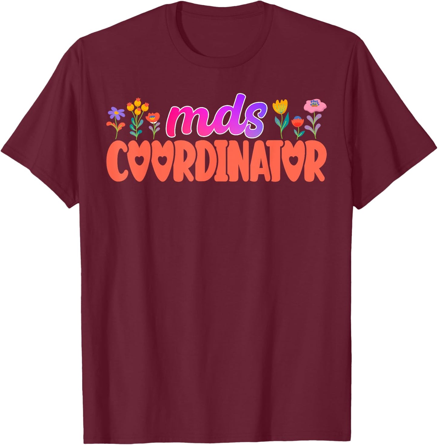 Cute MDS Coordinator Appreciation T-Shirt - T-Shirt | Maroon