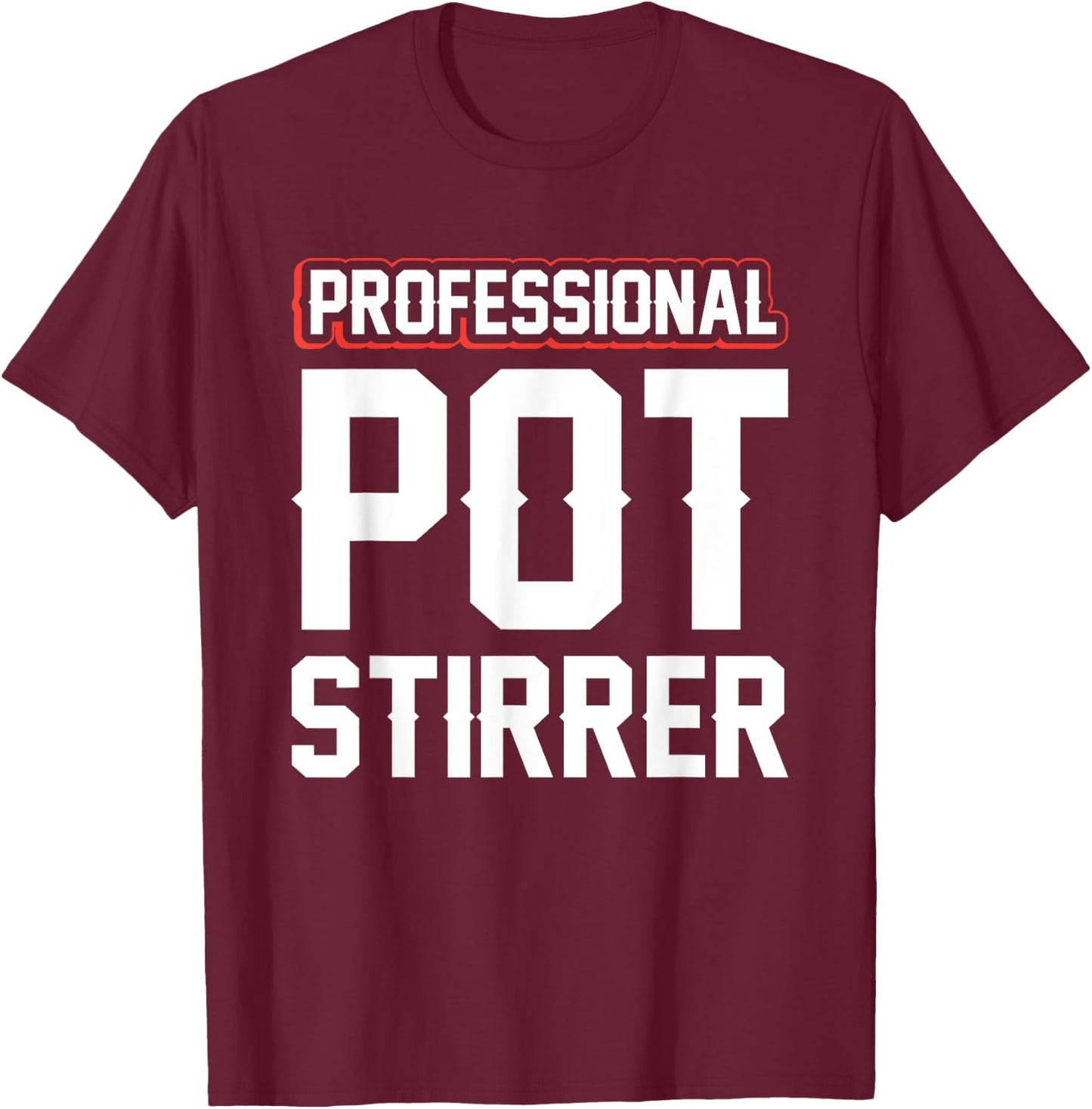 Professional Pot Stirrer T-Shirt - T-Shirt | Maroon