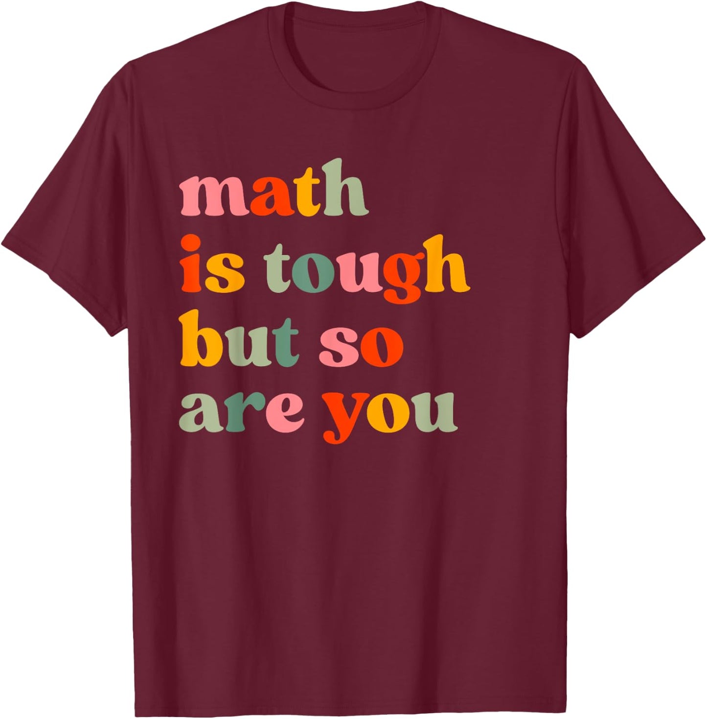Math Is Tough But So Are You Math Teacher Appreciation Women T-Shirt - T-Shirt | Maroon