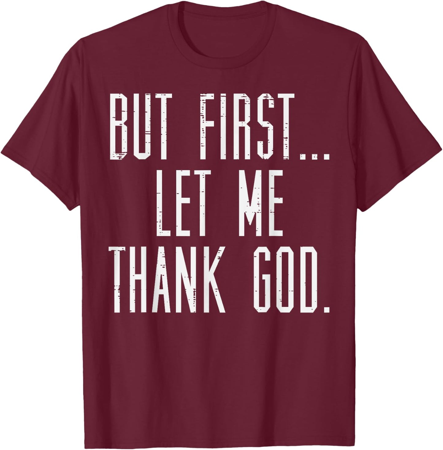 Jesus Shirts Christian But First Let Me Thank God Jesus Men Women Kids T-Shirt - T-Shirt | Maroon