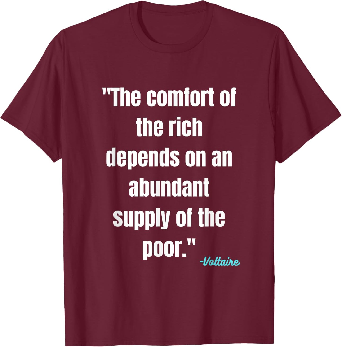 Voltaire Literary Quote On Social Justice Rich vs Poor T-Shirt - T-Shirt | Maroon