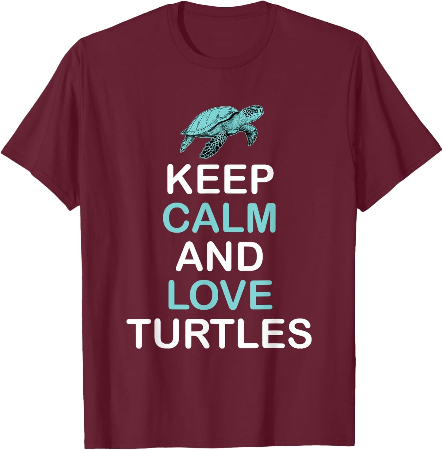 Keep Calm And Love Turtles - Sea Turtle Wildlife T-Shirt - T-Shirt | Maroon
