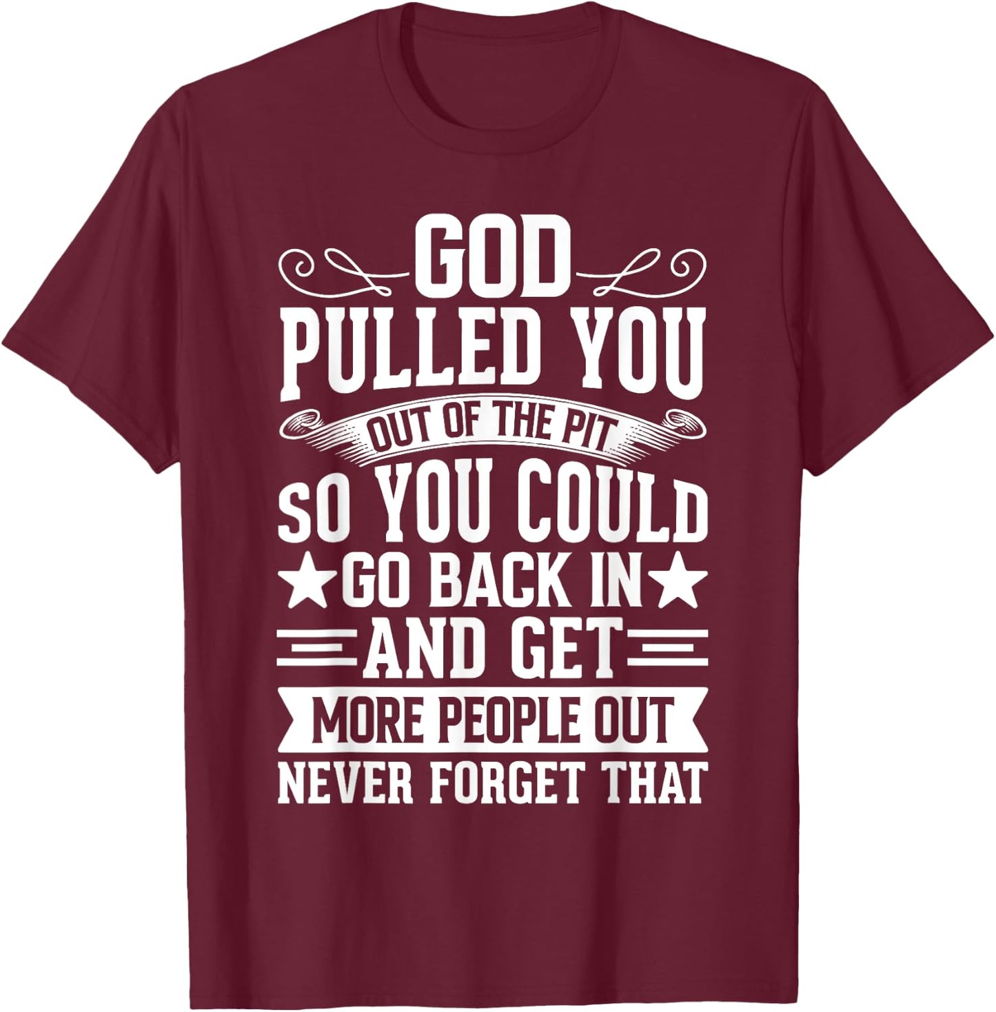 Sober Sobriety Recovery God Pulled You Out Of The Pit T-Shirt - T-Shirt | Maroon