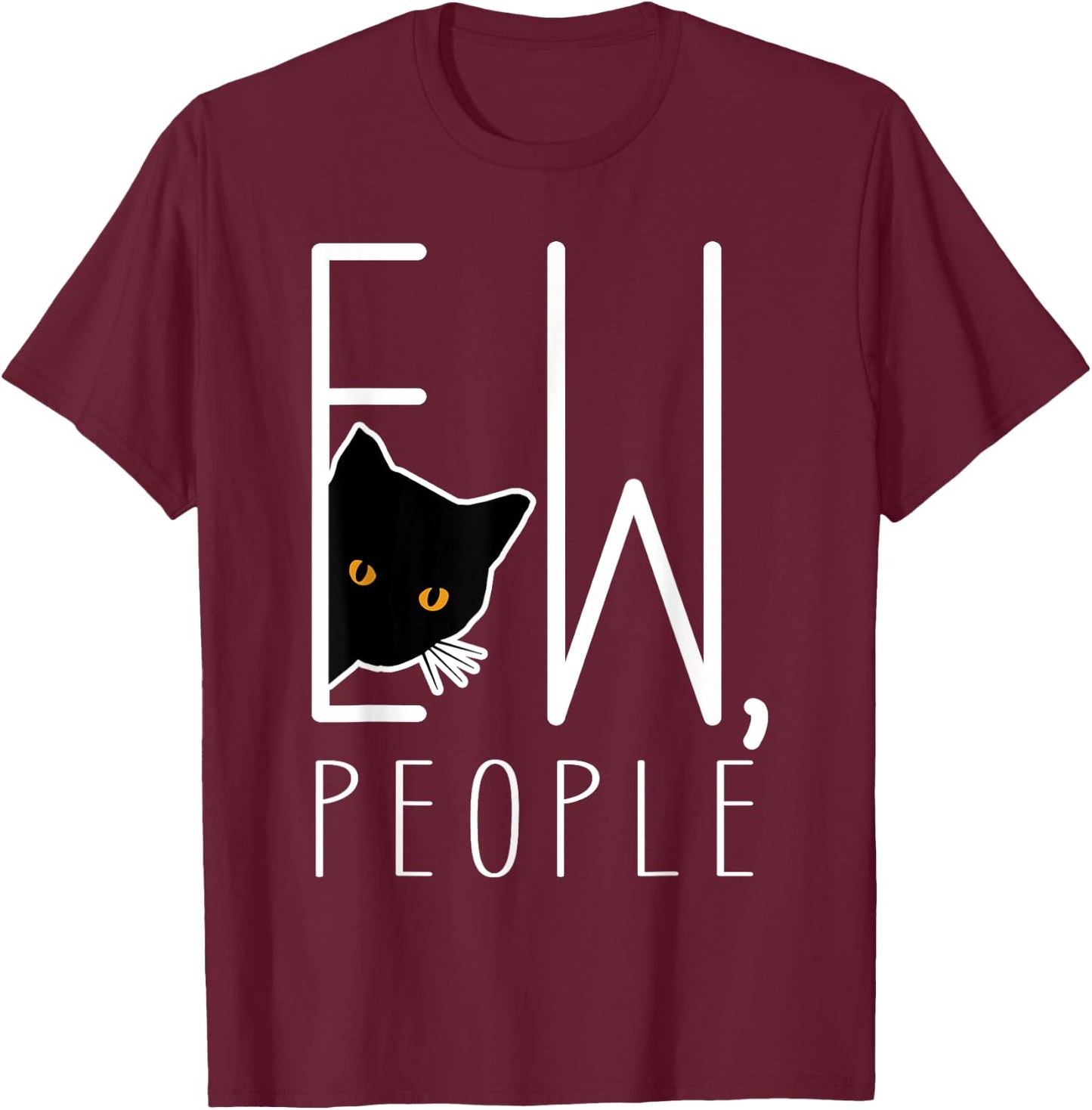 Funny Ew People Black Cat Introvert Anti-social T-Shirt - T-Shirt | Maroon