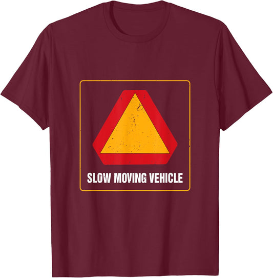 Slow Moving Vehicle Sign On Street Highway Motorized Traffic T-Shirt - T-Shirt | Maroon