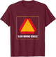 Slow Moving Vehicle Sign On Street Highway Motorized Traffic T-Shirt - T-Shirt | Maroon