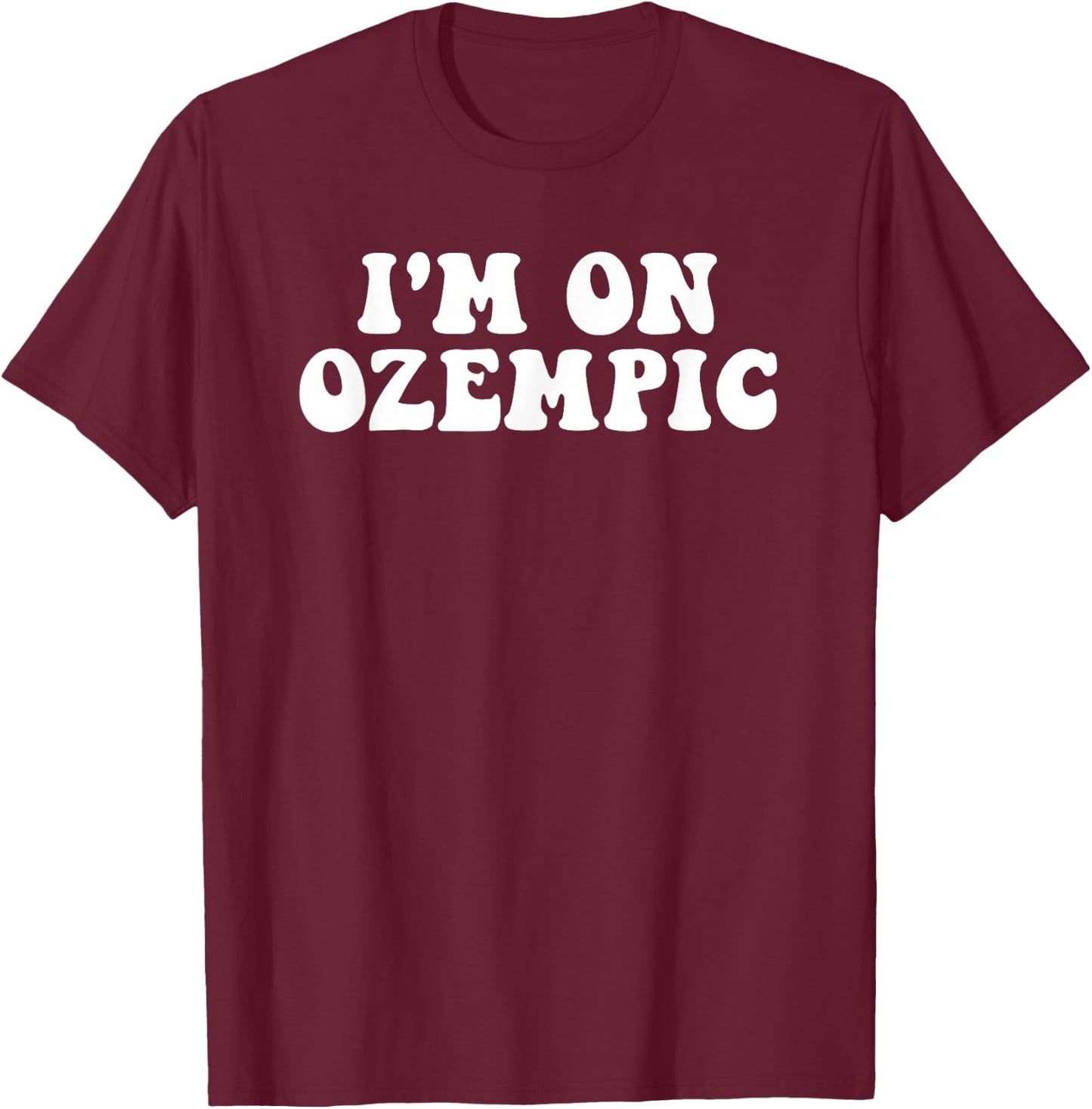 I'm On Ozempic Gifts & Shirts -Adults Classic Fit Black T-Shirt - T-Shirt | Maroon