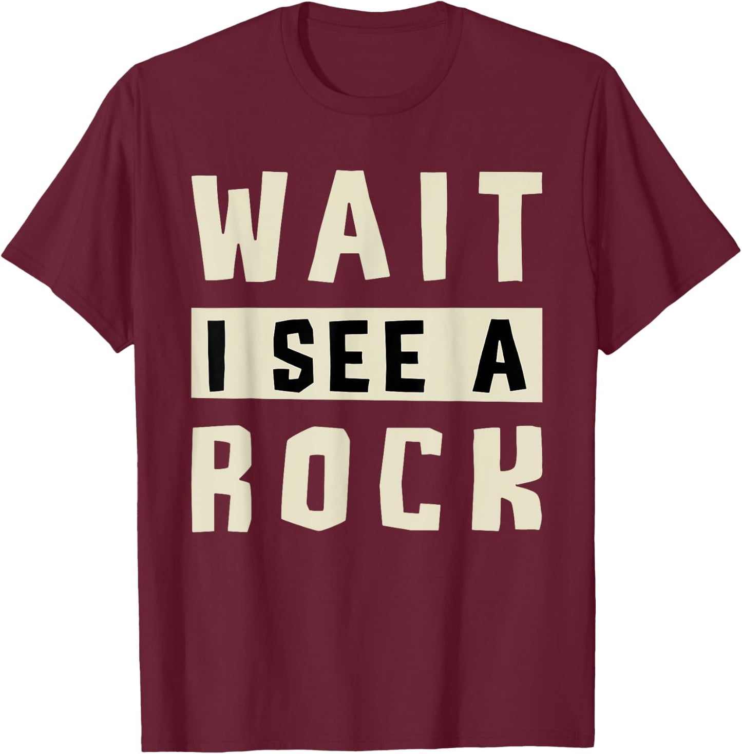 Wait I See A Rock Collector Geology Geode Hunter Geologist T-Shirt - T-Shirt | Maroon