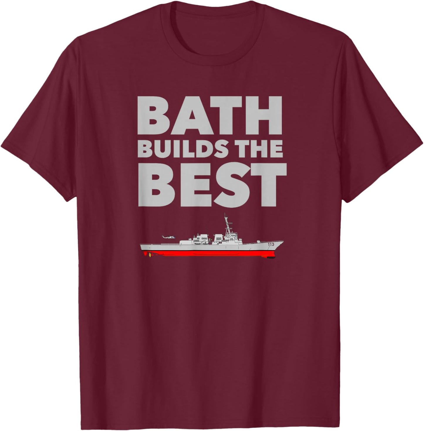 Bath Builds the Best! - Aegis Destroyers T-Shirt - T-Shirt | Maroon