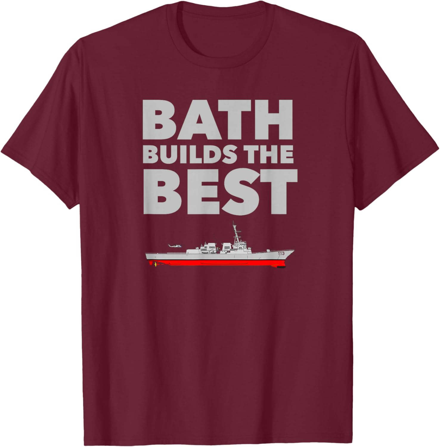 Bath Builds the Best! - Aegis Destroyers T-Shirt - T-Shirt | Maroon