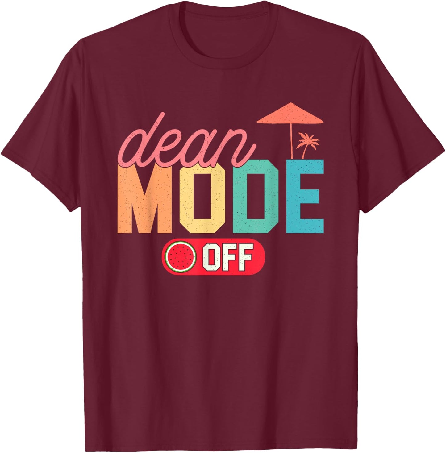 Dean Mode Off Hello Summer Last Day Of School Collage Dean T-Shirt - T-Shirt | Maroon