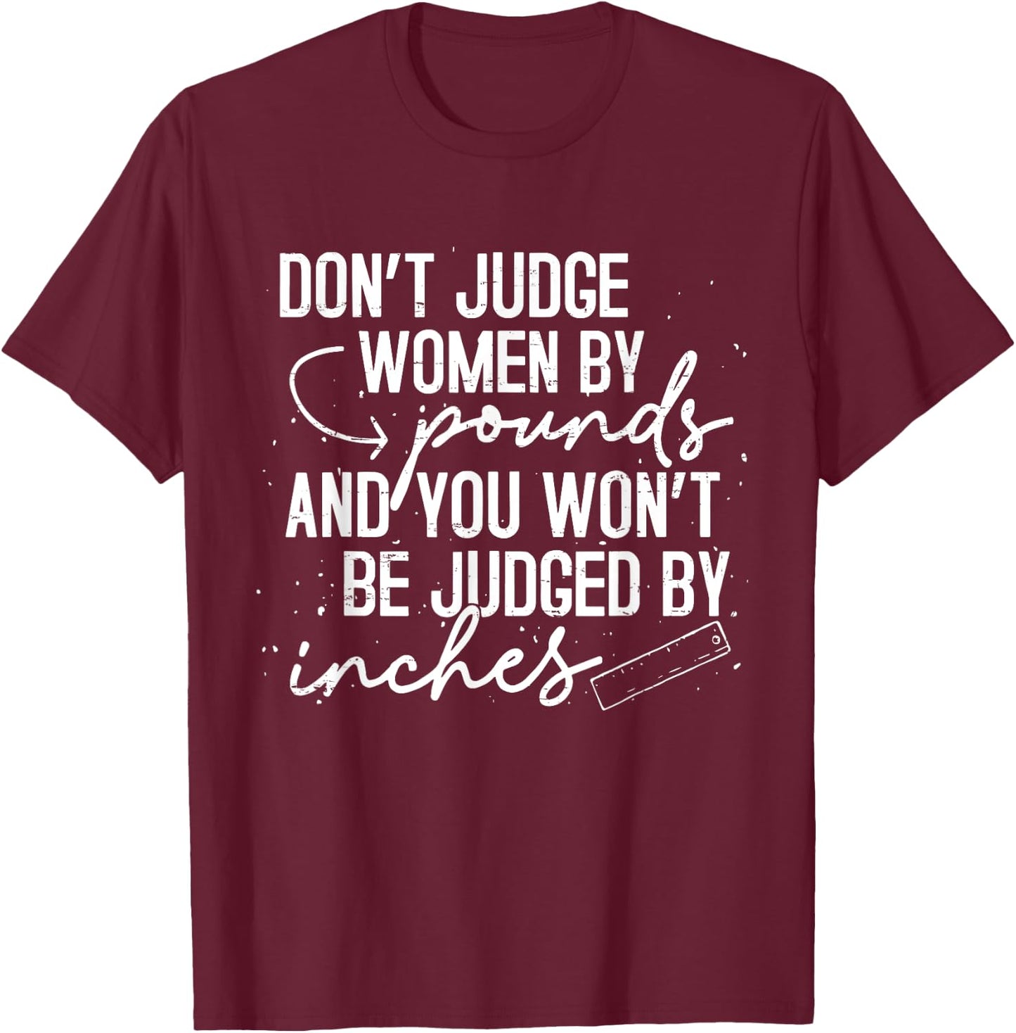 Retro Don't Judge Women By Pounds And You Won't Be Judged T-Shirt - T-Shirt | Maroon