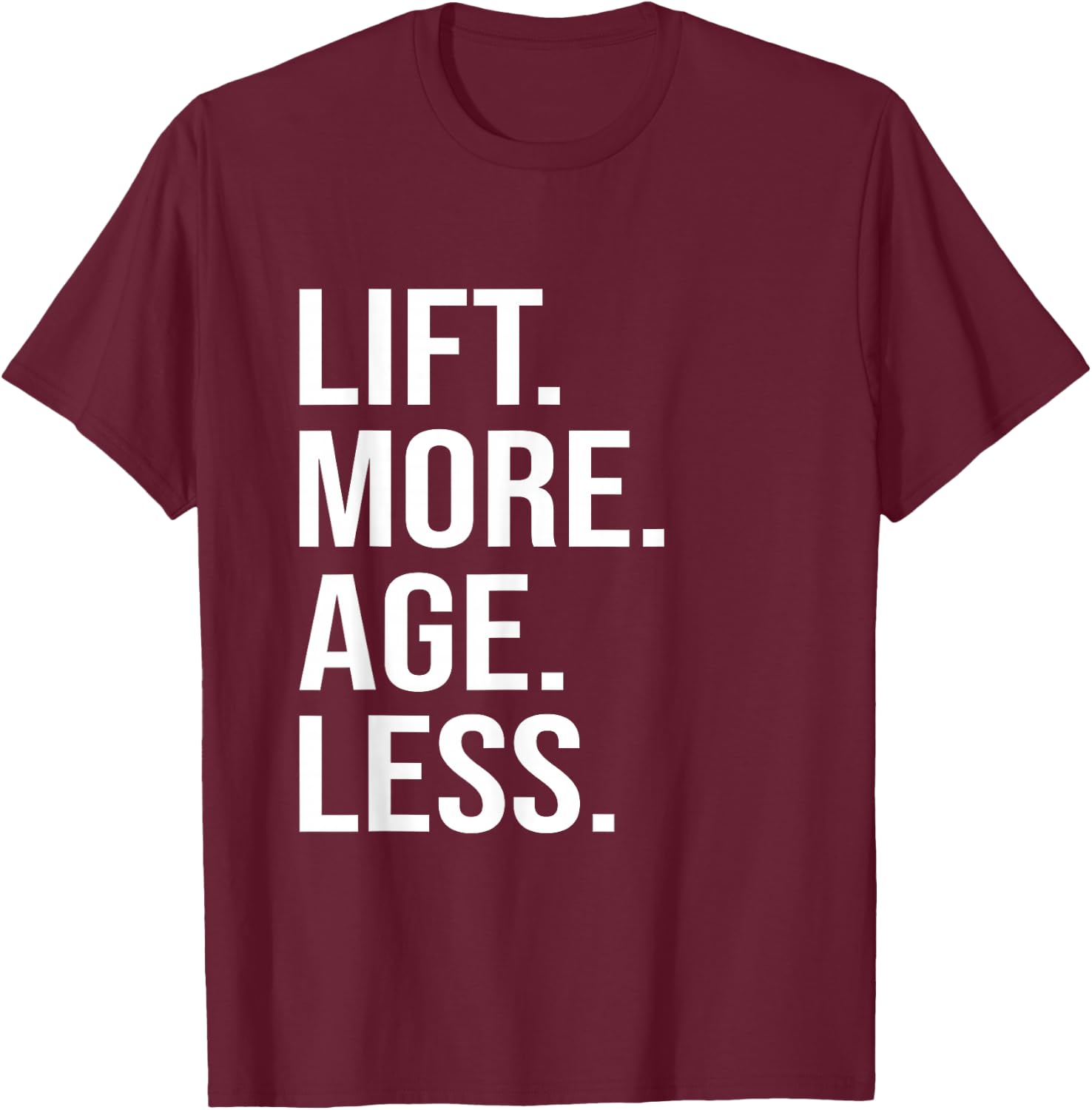 Lift More Age Less Gym Lifting Weights Workout Fitness T-Shirt - T-Shirt | Maroon