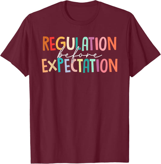 Regulation Before Expectation Autism Special Education T-Shirt - T-Shirt | Maroon