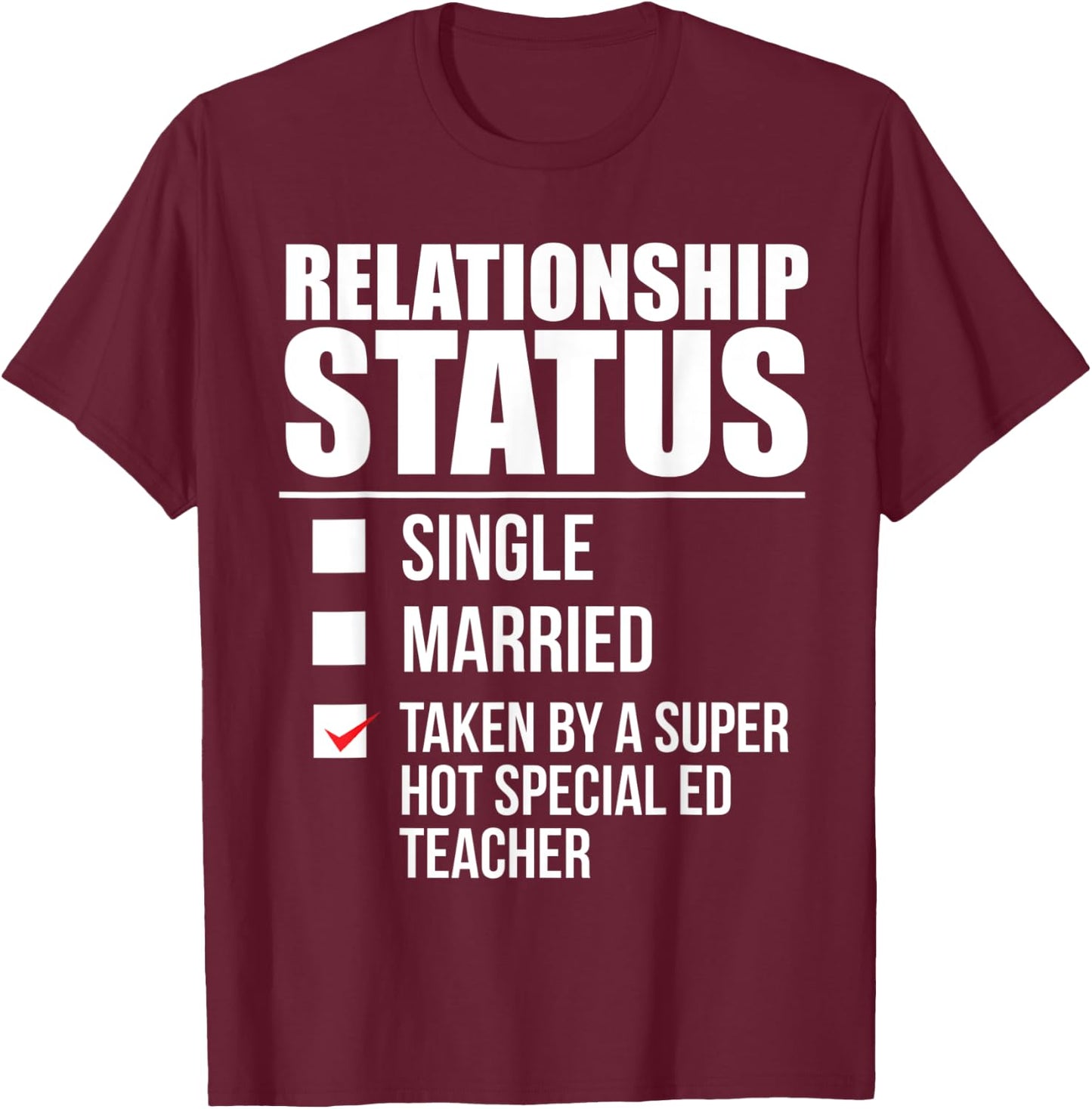 Relationship Status Taken Hot Special ED Teacher Partnership Women Kids T-Shirt - T-Shirt | Maroon