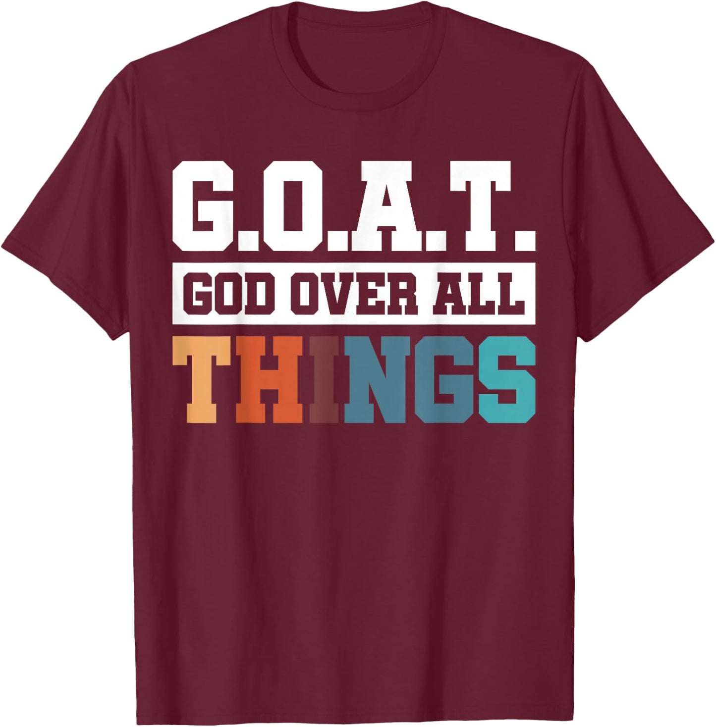 G.O.A.T. God Over All Things T-Shirt - T-Shirt | Maroon