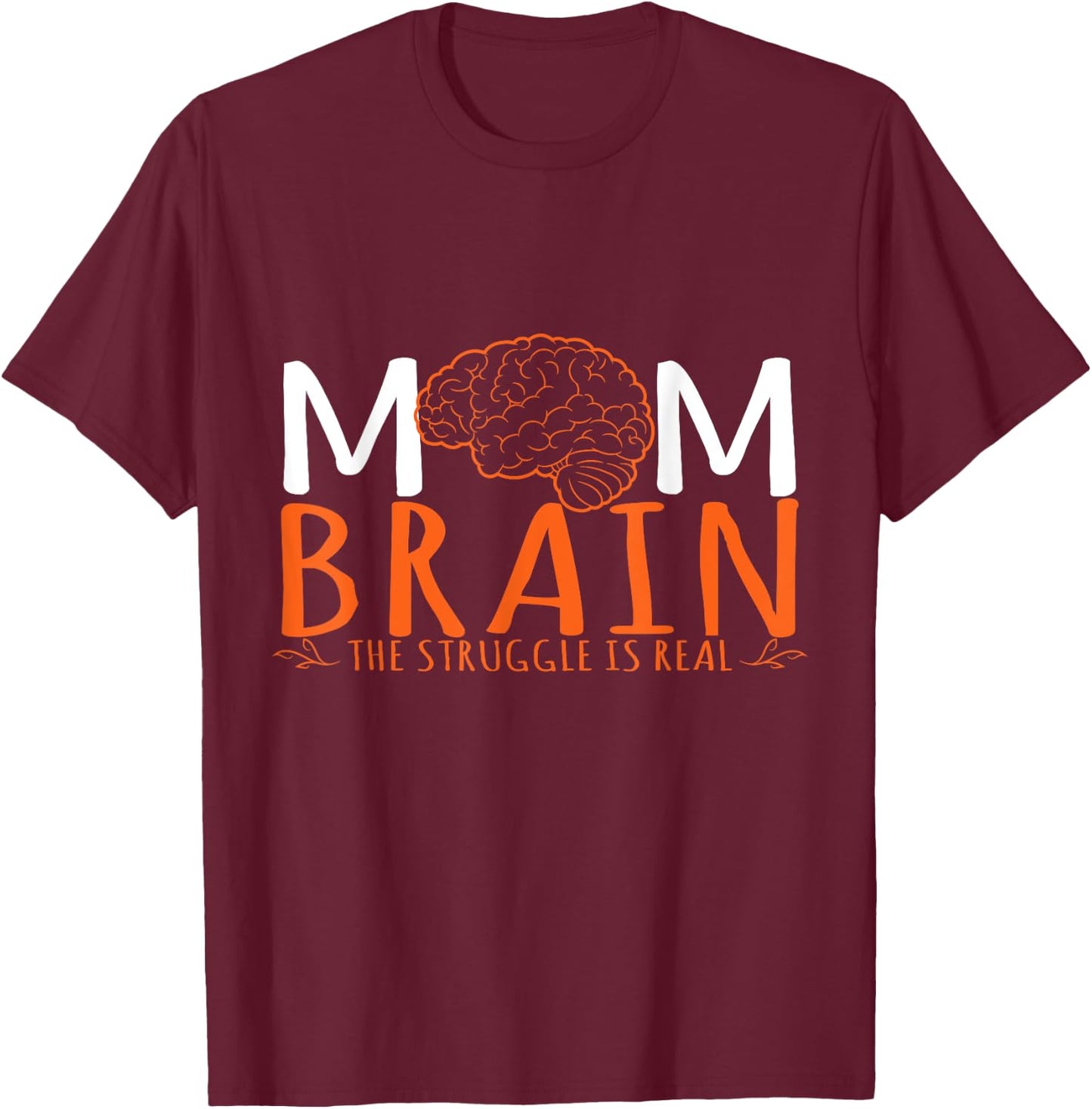 Mom Brain The Struggle Is Real Human Anatomy T-Shirt - T-Shirt | Maroon