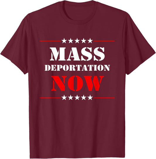 Mass Deportation Now Protest T-Shirt - T-Shirt | Maroon