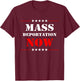 Mass Deportation Now Protest T-Shirt - T-Shirt | Maroon