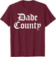 Dade County Florida, Dade County T-Shirt - T-Shirt | Maroon
