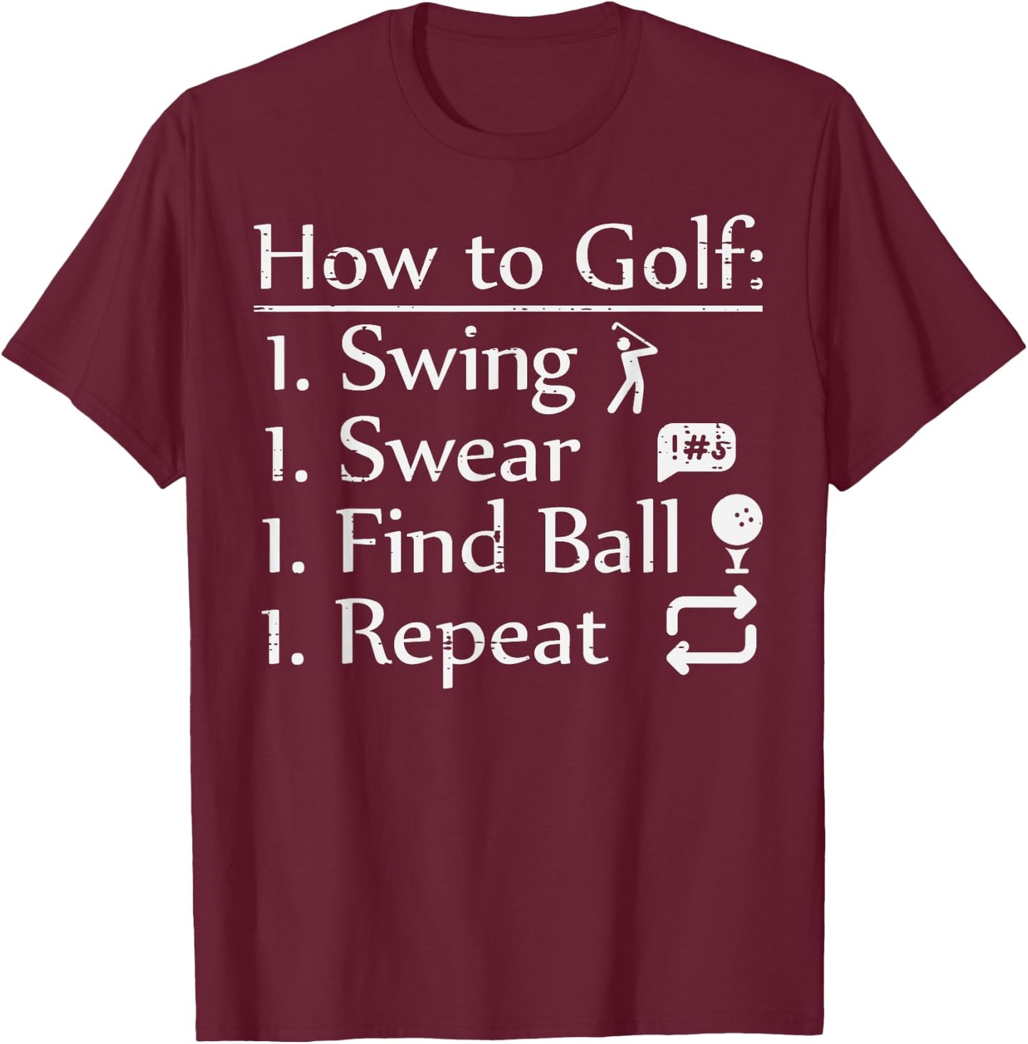 How To Golf Swing Swear Funny Golfing Golfer Dad Men Women T-Shirt - T-Shirt | Maroon