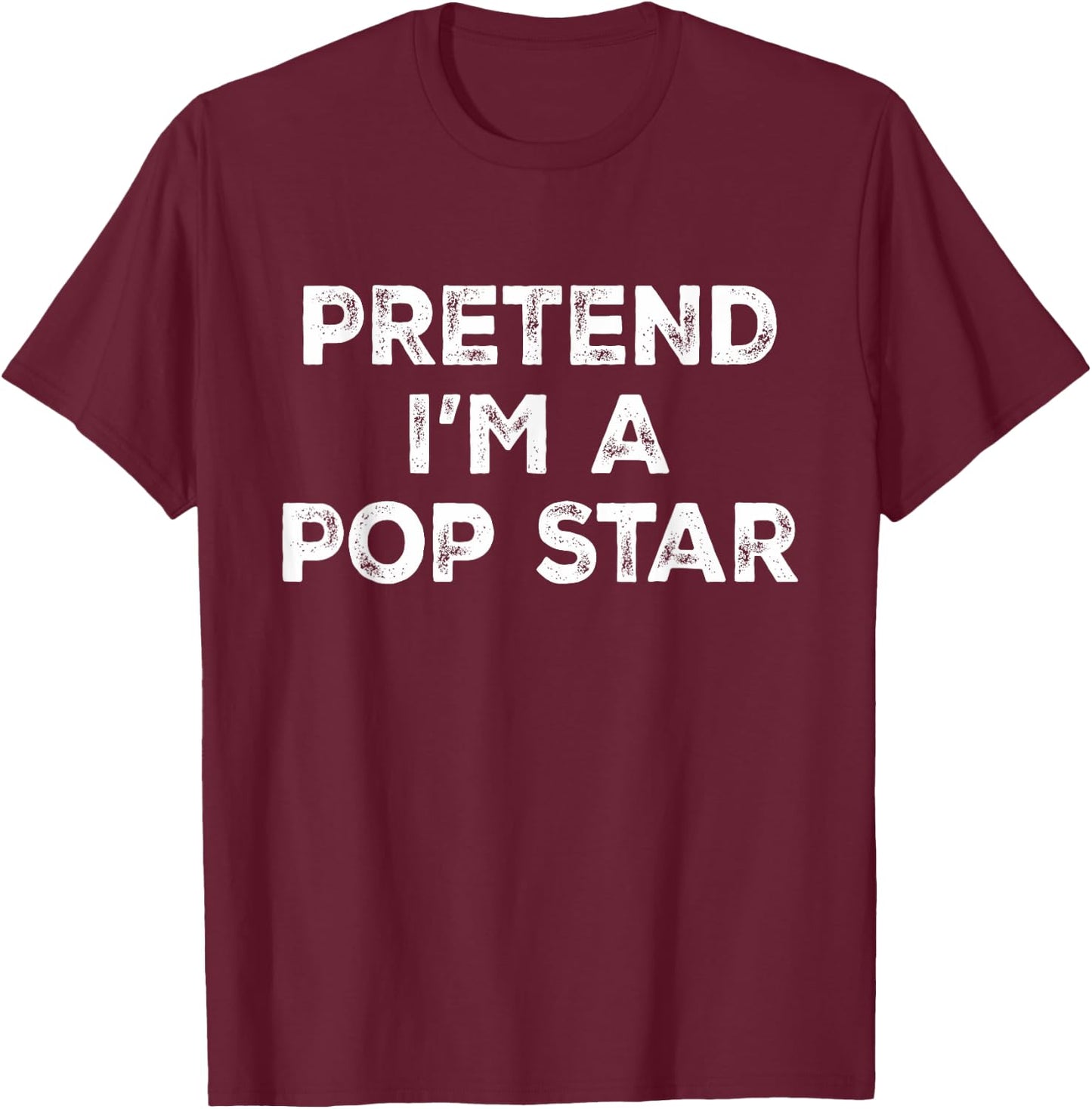 Pretend I'm A Pop Star Lazy Halloween Costume T-Shirt - T-Shirt | Maroon