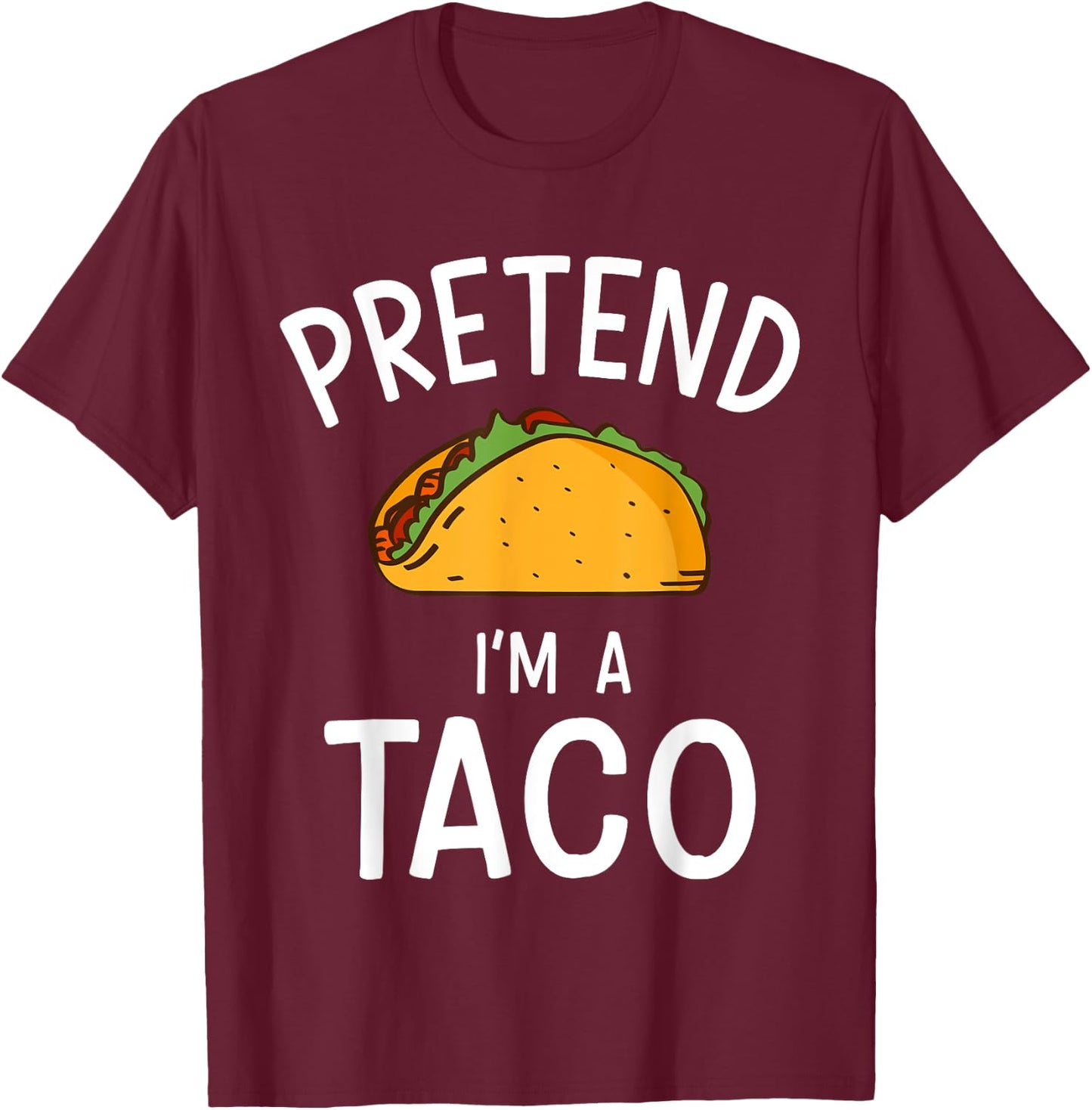 Pretend Im a Taco Easy Lazy Costume for Halloween Party T-Shirt - T-Shirt | Maroon