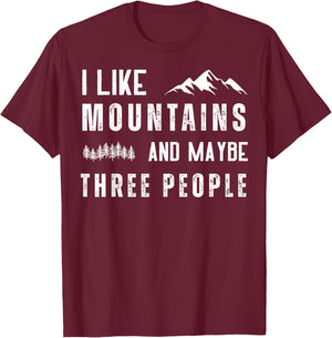 I Like Mountains And Maybe Three People T-Shirt - T-Shirt | Maroon