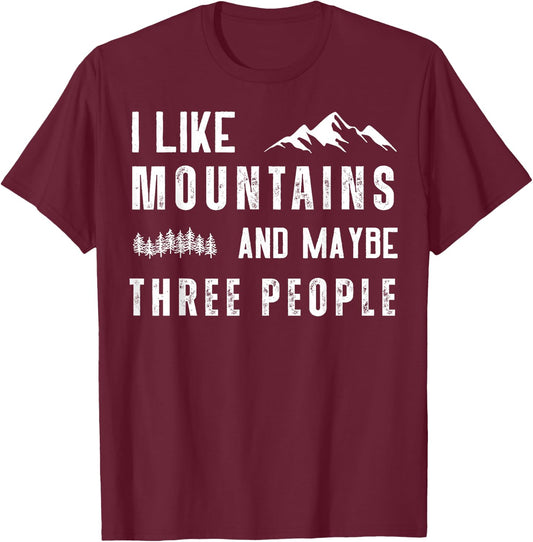 I Like Mountains And Maybe Three People T-Shirt - T-Shirt | Maroon